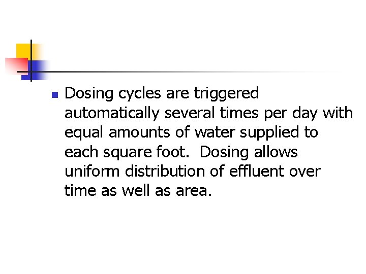 n Dosing cycles are triggered automatically several times per day with equal amounts of