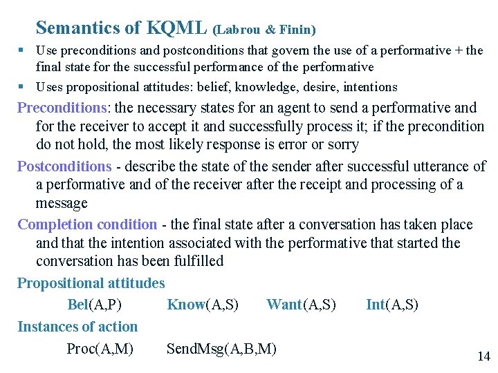 Semantics of KQML (Labrou & Finin) § Use preconditions and postconditions that govern the