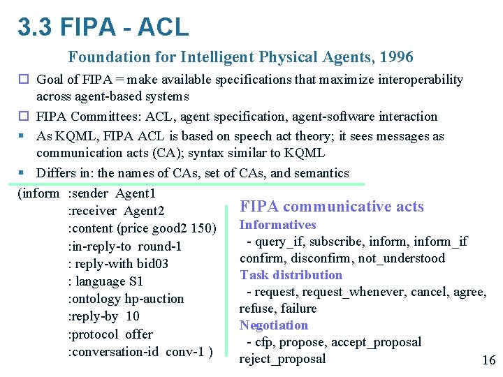 3. 3 FIPA - ACL Foundation for Intelligent Physical Agents, 1996 o Goal of