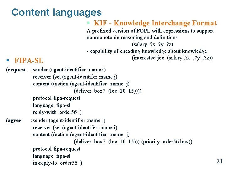 Content languages § KIF - Knowledge Interchange Format § FIPA-SL (request (agree A prefixed