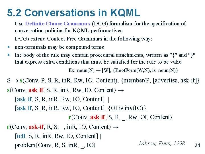 5. 2 Conversations in KQML Use Definite Clause Grammars (DCG) formalism for the specification