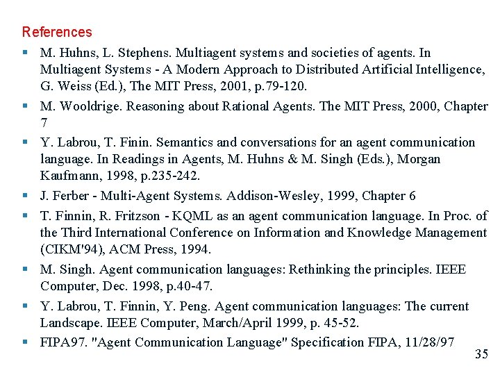 References § M. Huhns, L. Stephens. Multiagent systems and societies of agents. In Multiagent
