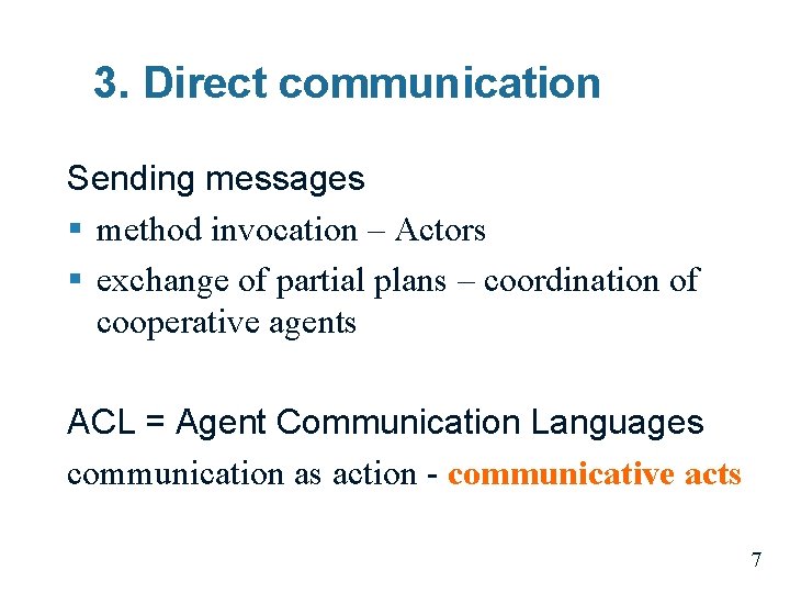 3. Direct communication Sending messages § method invocation – Actors § exchange of partial