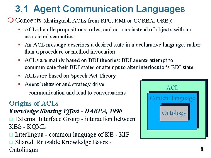 3. 1 Agent Communication Languages m Concepts (distinguish ACLs from RPC, RMI or CORBA,