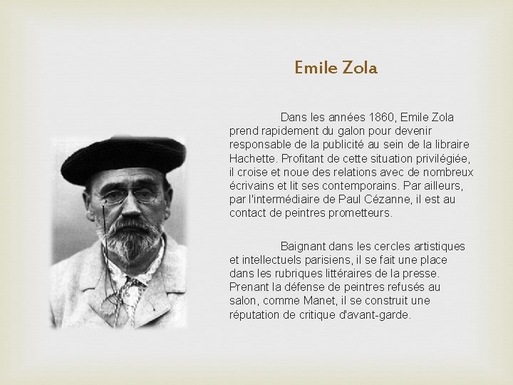 Emile Zola Dans les années 1860, Emile Zola prend rapidement du galon pour devenir