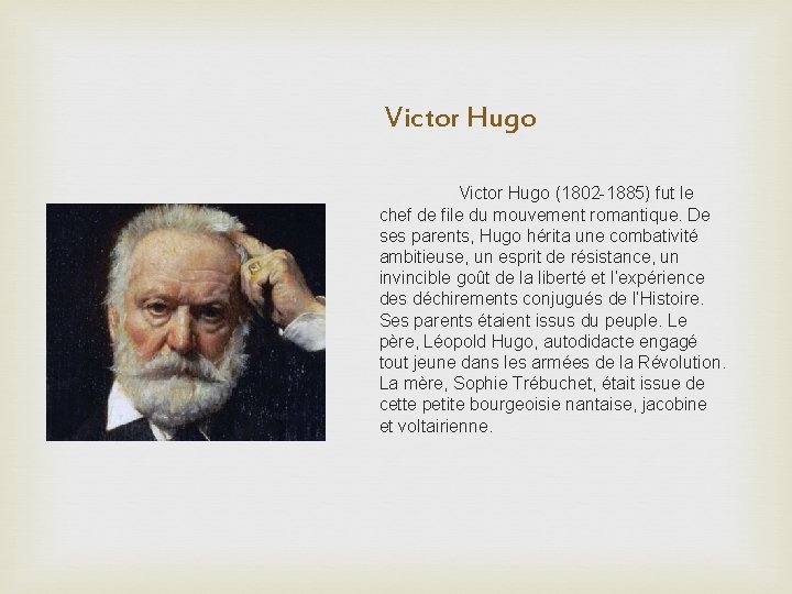 Victor Hugo (1802 -1885) fut le chef de file du mouvement romantique. De ses