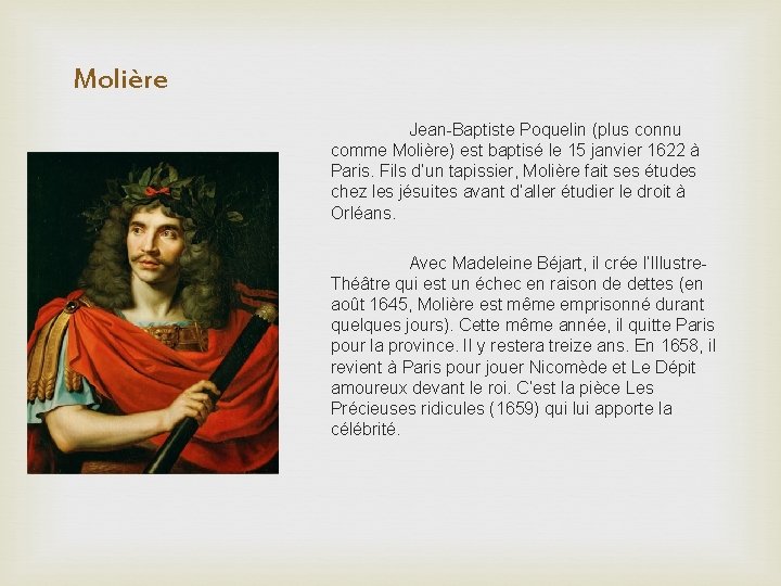 Molière Jean-Baptiste Poquelin (plus connu comme Molière) est baptisé le 15 janvier 1622 à