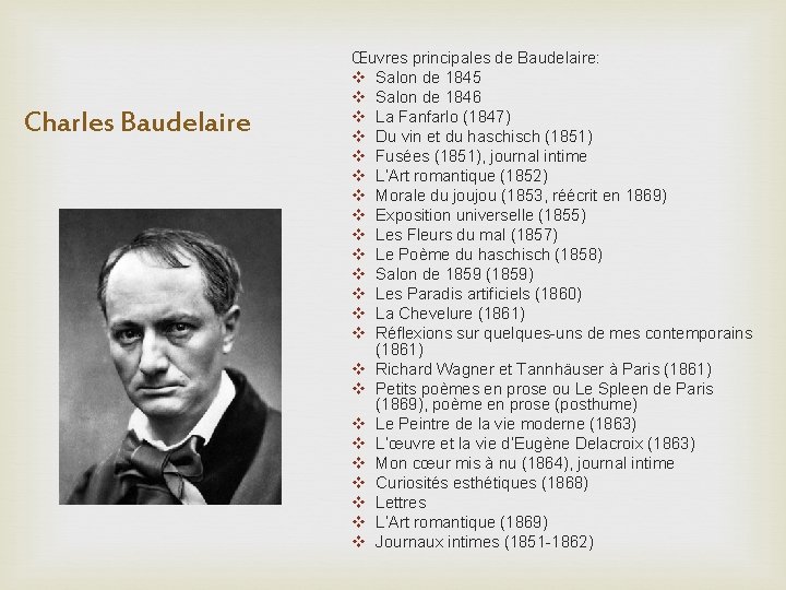 Charles Baudelaire Œuvres principales de Baudelaire: v Salon de 1845 v Salon de 1846