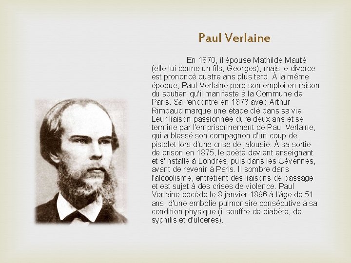 Paul Verlaine En 1870, il épouse Mathilde Mauté (elle lui donne un fils, Georges),