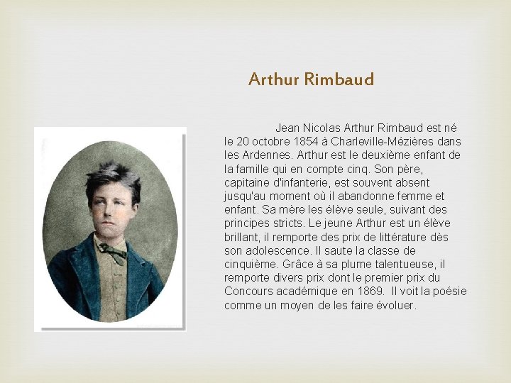 Arthur Rimbaud Jean Nicolas Arthur Rimbaud est né le 20 octobre 1854 à Charleville-Mézières