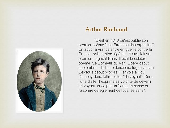 Arthur Rimbaud C'est en 1870 qu'est publié son premier poème "Les Etrennes des orphelins".