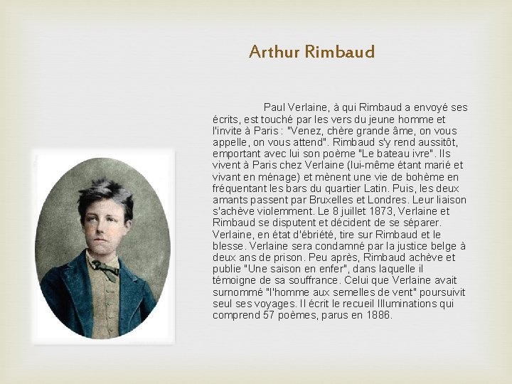 Arthur Rimbaud Paul Verlaine, à qui Rimbaud a envoyé ses écrits, est touché par