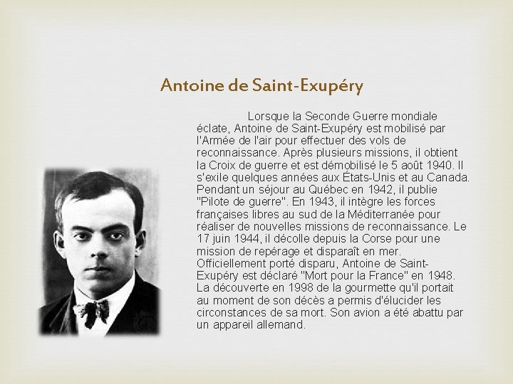 Antoine de Saint-Exupéry Lorsque la Seconde Guerre mondiale éclate, Antoine de Saint-Exupéry est mobilisé