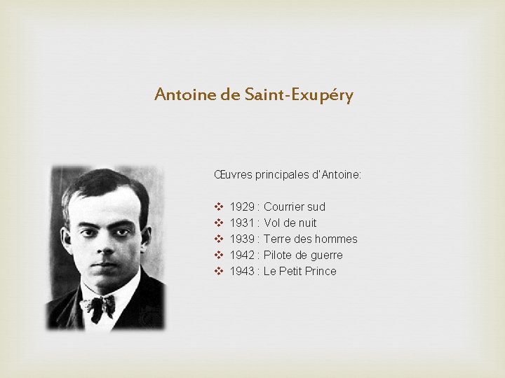 Antoine de Saint-Exupéry Œuvres principales d’Antoine: v v v 1929 : Courrier sud 1931