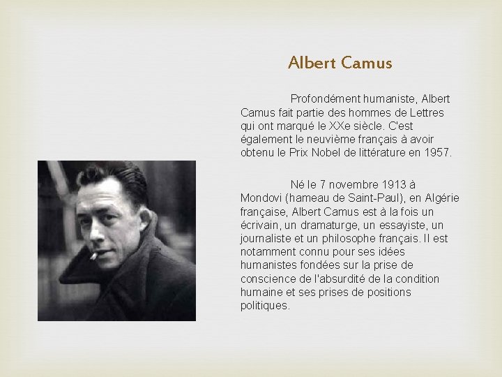 Albert Camus Profondément humaniste, Albert Camus fait partie des hommes de Lettres qui ont