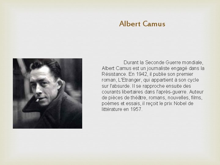 Albert Camus Durant la Seconde Guerre mondiale, Albert Camus est un journaliste engagé dans