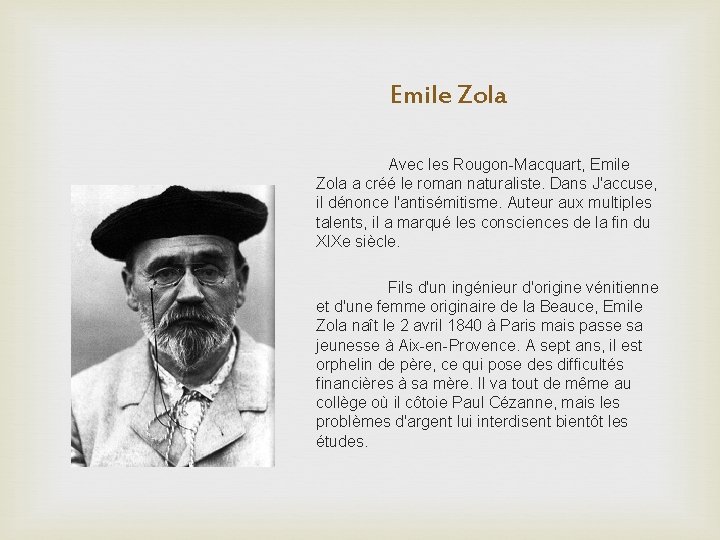 Emile Zola Avec les Rougon-Macquart, Emile Zola a créé le roman naturaliste. Dans J'accuse,