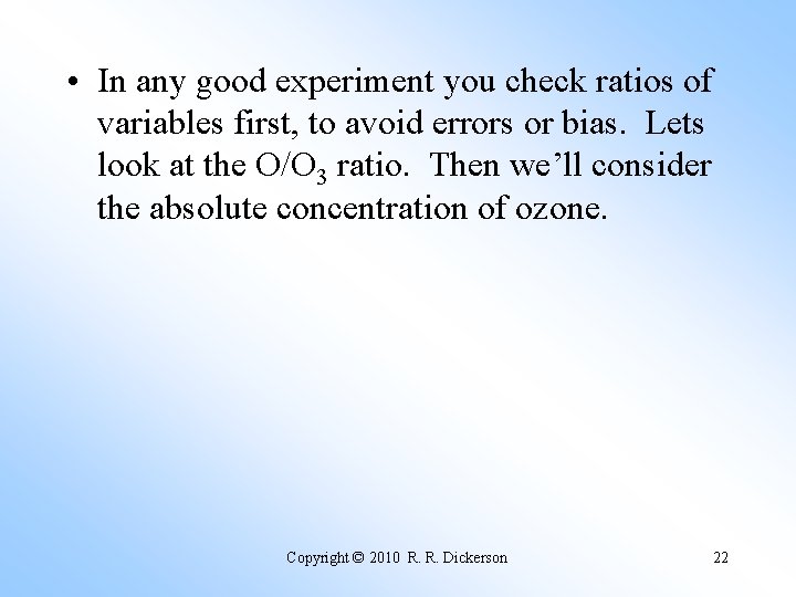  • In any good experiment you check ratios of variables first, to avoid