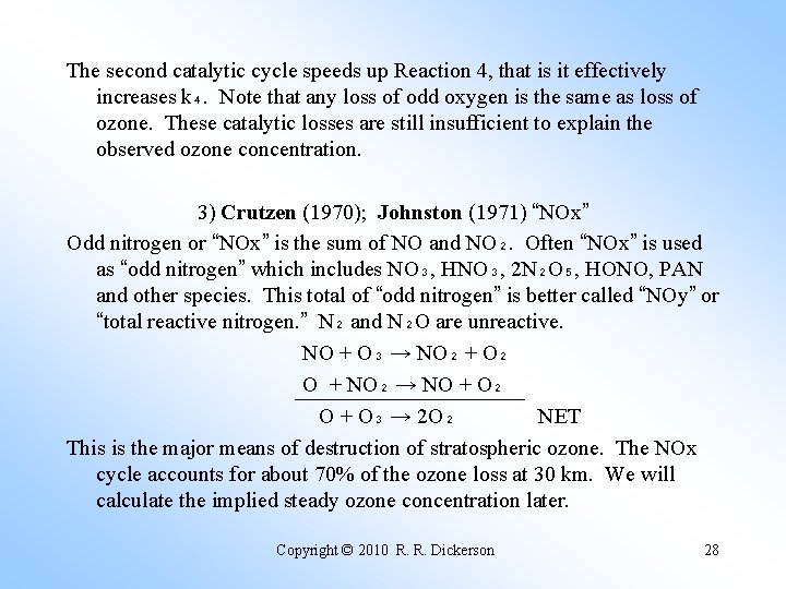 The second catalytic cycle speeds up Reaction 4, that is it effectively increases k₄.