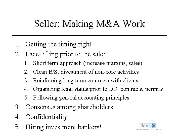 Seller: Making M&A Work 1. Getting the timing right 2. Face-lifting prior to the