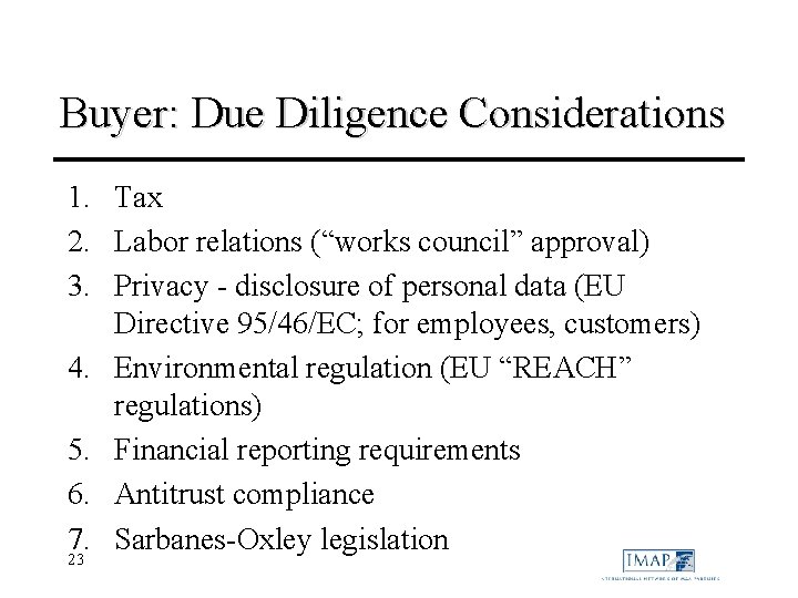 Buyer: Due Diligence Considerations 1. Tax 2. Labor relations (“works council” approval) 3. Privacy
