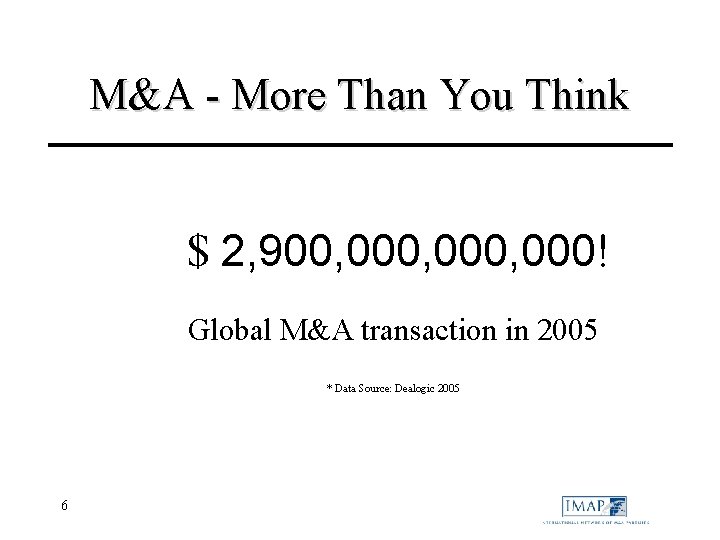 M&A - More Than You Think $ 2, 900, 000, 000! Global M&A transaction