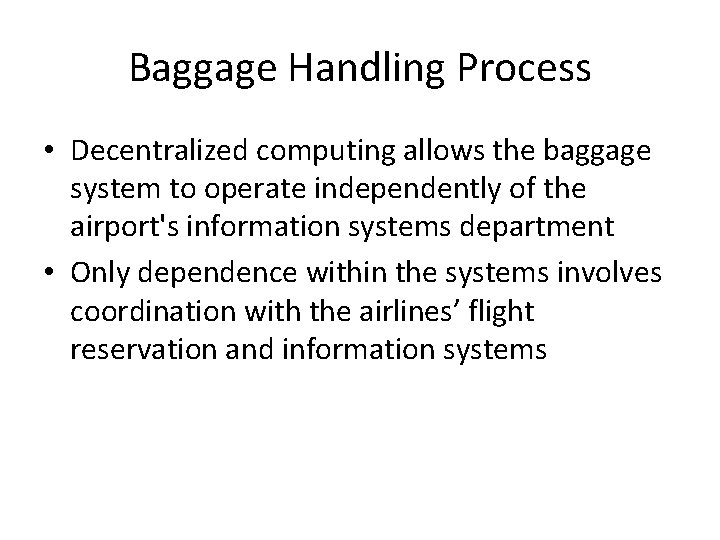Baggage Handling Process • Decentralized computing allows the baggage system to operate independently of