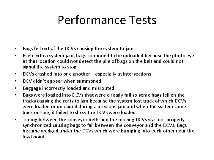 Performance Tests • • Bags fell out of the DCVs causing the system to