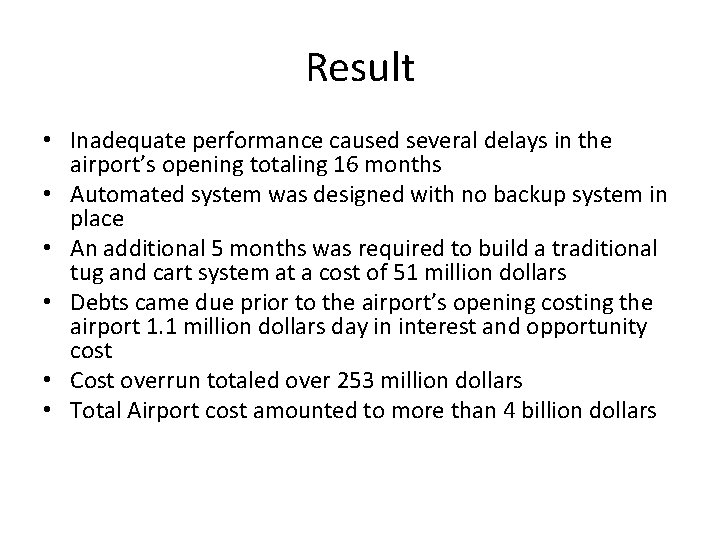 Result • Inadequate performance caused several delays in the airport’s opening totaling 16 months
