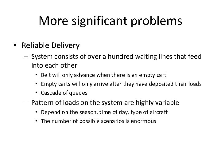 More significant problems • Reliable Delivery – System consists of over a hundred waiting