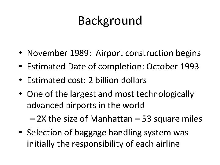 Background November 1989: Airport construction begins Estimated Date of completion: October 1993 Estimated cost:
