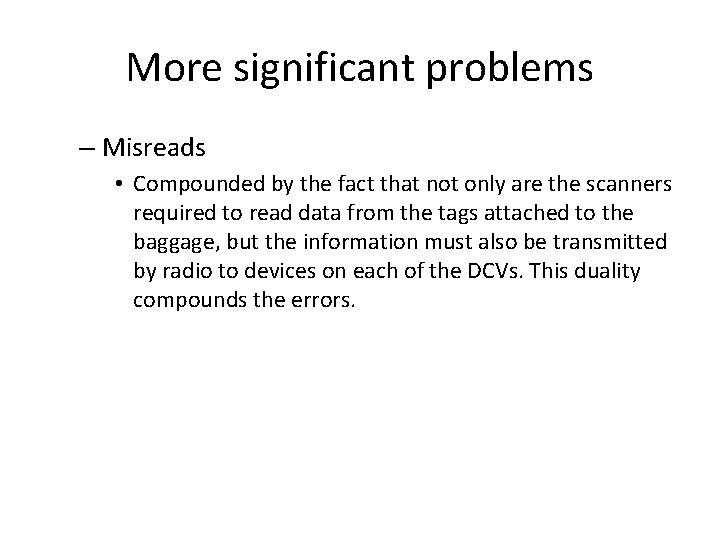 More significant problems – Misreads • Compounded by the fact that not only are
