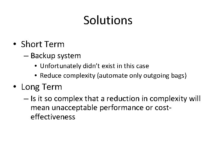 Solutions • Short Term – Backup system • Unfortunately didn’t exist in this case