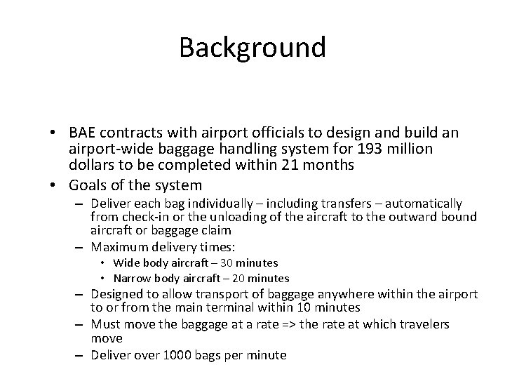 Background • BAE contracts with airport officials to design and build an airport-wide baggage
