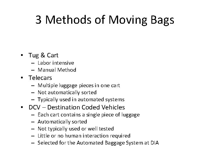 3 Methods of Moving Bags • Tug & Cart – Labor intensive – Manual