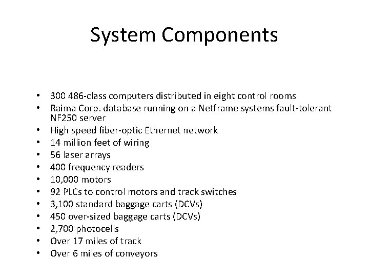 System Components • 300 486 -class computers distributed in eight control rooms • Raima