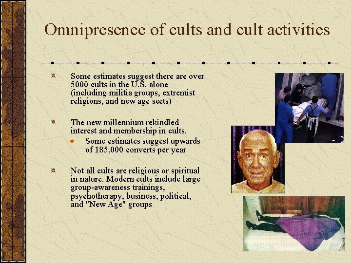 Omnipresence of cults and cult activities Some estimates suggest there are over 5000 cults