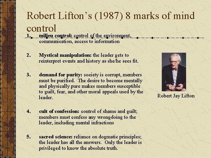 Robert Lifton’s (1987) 8 marks of mind control 1. milieu control: control of the