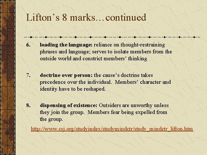 Lifton’s 8 marks…continued 6. loading the language: reliance on thought-restraining phrases and language; serves