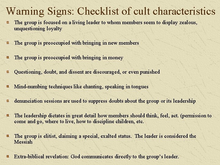 Warning Signs: Checklist of cult characteristics The group is focused on a living leader