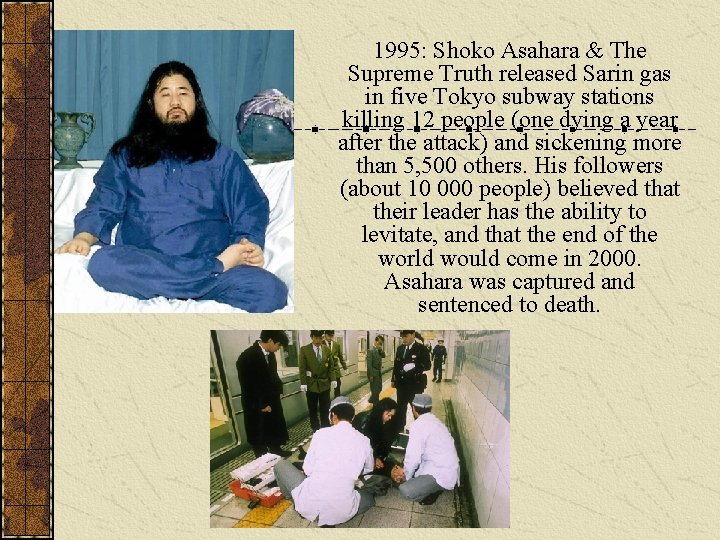 1995: Shoko Asahara & The Supreme Truth released Sarin gas in five Tokyo subway