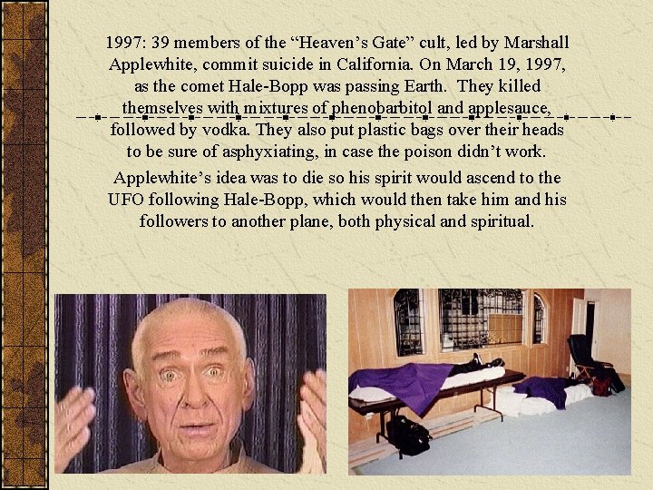 1997: 39 members of the “Heaven’s Gate” cult, led by Marshall Applewhite, commit suicide