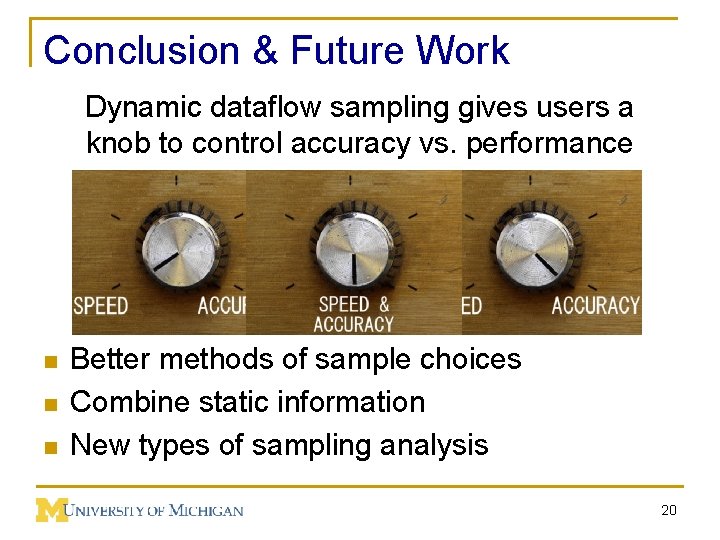 Conclusion & Future Work Dynamic dataflow sampling gives users a knob to control accuracy