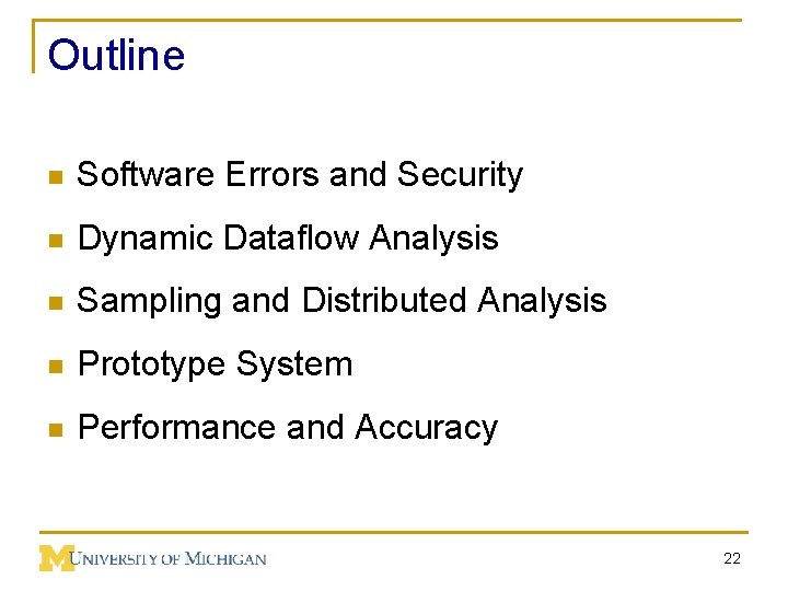 Outline n Software Errors and Security n Dynamic Dataflow Analysis n Sampling and Distributed