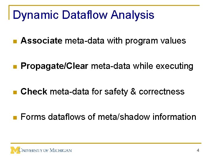 Dynamic Dataflow Analysis n Associate meta-data with program values n Propagate/Clear meta-data while executing