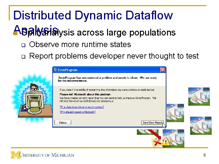 Distributed Dynamic Dataflow Analysis n Split analysis across large populations q q Observe more