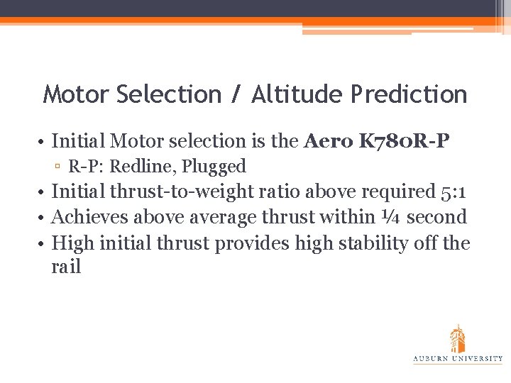 Motor Selection / Altitude Prediction • Initial Motor selection is the Aero K 780