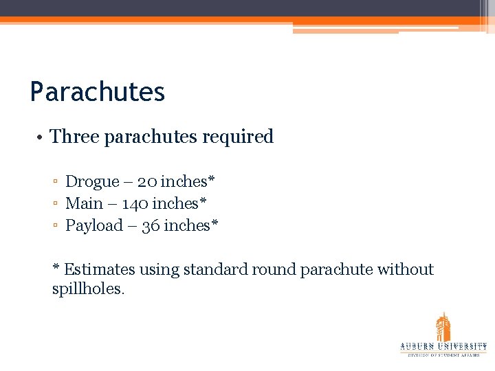 Parachutes • Three parachutes required ▫ Drogue – 20 inches* ▫ Main – 140