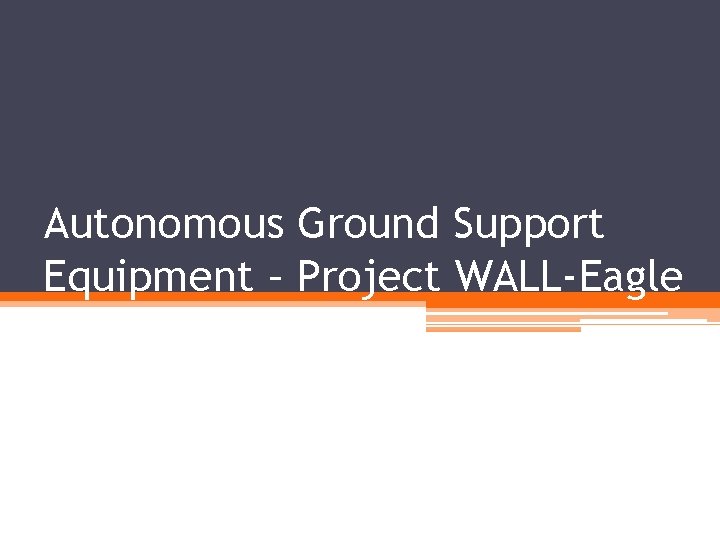 Autonomous Ground Support Equipment – Project WALL-Eagle 