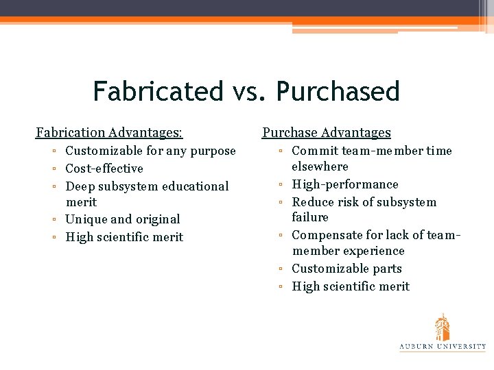 Fabricated vs. Purchased Fabrication Advantages: ▫ Customizable for any purpose ▫ Cost-effective ▫ Deep